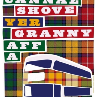 Image of Ye Cannae Shove Yer Granny Aff a Bus by Stewart Bremner